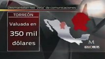Desmantelan sistema de comunicaciones Zeta en Torreón