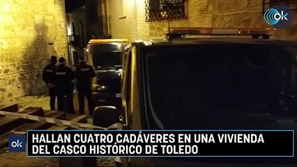 Hallan cuatro cadáveres en una vivienda del casco histórico de Toledo