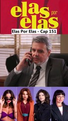 Elas Por Elas - Capítulo 151 Completo 19/03/2024