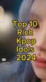 Top 10 Rich Kpop Idols 2024 #kpop #top10 #facts #viral #trending #top #shorts