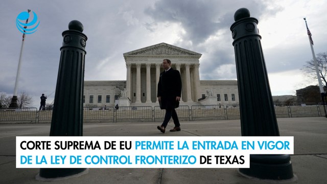 Corte Suprema de EU permite la entrada en vigor de la ley de control fronterizo de Texas