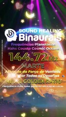 144.72 Hz : Som de MARTE, Ativação da Força de Vontade em Enfrentar Obstáculos e Desafios