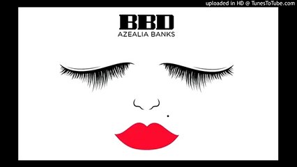 Azealia Banks  Bad Bitches Do It BBD Official Audio