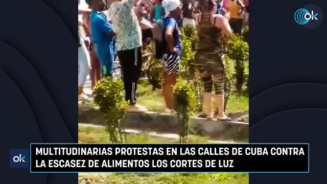 Multitudinarias protestas en las calles de Cuba contra la escasez de alimentos los cortes de luz