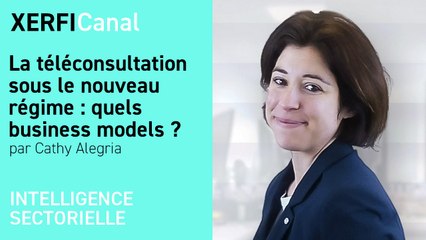 La téléconsultation sous le nouveau régime : quels business models ? [Cathy Alegria]