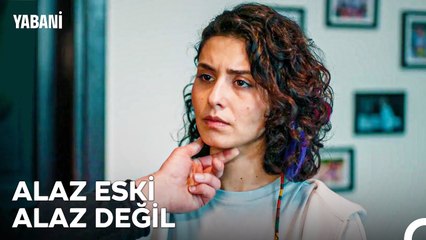 "Ben Bıraksam Bile, Alaz Bırakmaz Artık Seni" - Yabani 27. Bölüm