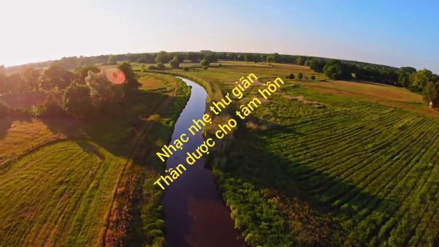 Âm nhạc thư giãn trị liệu với cảnh đẹp nhân gian - Thiên nhiên mộng ảo