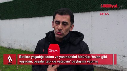 Sokak ortasında çifte infaz: Aslan gibi yaşadım, paşalar gibi de yatacam