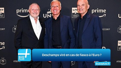 Deschamps viré en cas de fiasco à l'Euro ‍?
