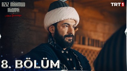 Aziz Mahmud Hüdayi: Aşkın Yolculuğu 8. Bölüm