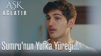 Sumru'nun yufka yüreği...