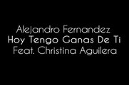 Alejandro Fernandez  Christina Aguilera  Hoy Tengo ganas de tí