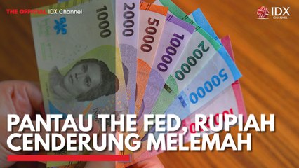 Pantau The Fed, Rupiah Cenderung Melemah
