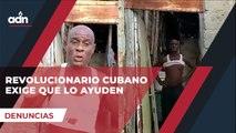 Revolucionario cubano exige que lo ayuden