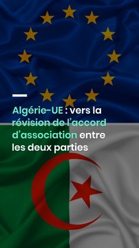 Algérie-UE : vers la révision de l’accord d’association entre les deux parties