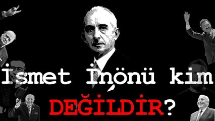 İsmet İnönü kim değildir?