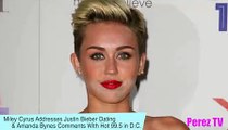 Miley Cyrus Addresses Justin Bieber Liam Hemsworth  Amanda Bynes