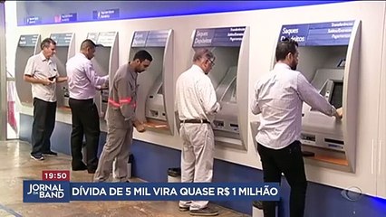 Dívida de R$ 5 mil se transforma em dívida de quase R$ 1 milhão
