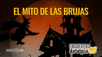 Encuestas de a Pie: El mito de las Brujas