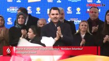 Murat Kurum'dan 'Büyük İstanbul, Yeniden İstanbul' mitingine davet