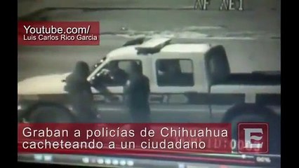 Download Video: Abuso de Autoridad Policías de Chihuahua fueron grabados golpeando un ciudadano