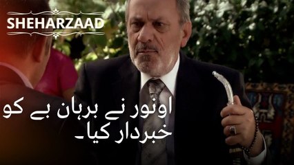 اونور نے برہان بے کو خبردار کیا۔| Sheharzaad - قسط نمبر 38