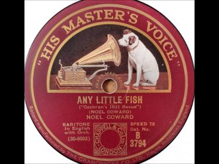 Noel Coward - Any Little Fish (1931)