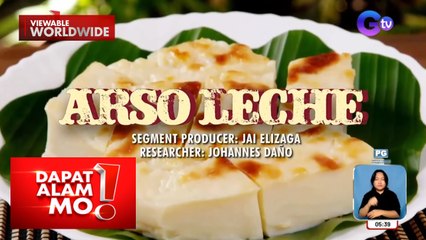 Arso leche ng Nueva Ecija, tikman! | Dapat Alam Mo!