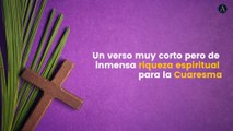 Un verso muy corto pero de inmensa riqueza espiritual para la Cuaresma