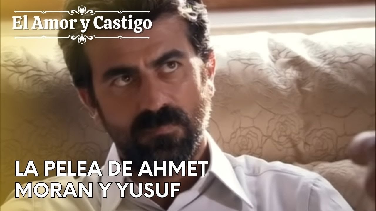 La pelea de Ahmet Moran y Yusuf | Amor y Castigo - Capitulo 27