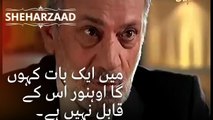 میں ایک بات کہوں گا اوہنور اس کے قابل نہیں ہے۔| Sheharzaad - قسط نمبر 38