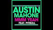 Austin Mahone ft Pitbull  MMM Yeah Audio Official