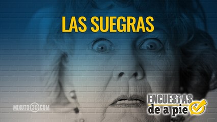 Encuestas de a Pie: Las suegras