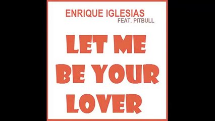 Enrique Iglesias ft  Pitbull  Let Me Be Your Lover New Song 2014