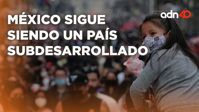 México al final sigue siendo un país subdesarrollado, seguimos retrocediendo I Todo Personal