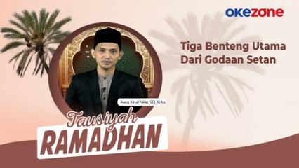TAUSIYAH: Ramadhan Aang Ainal Yakin, SEI, M.Ag: Tiga Benteng Utama Dari Godaan Setan