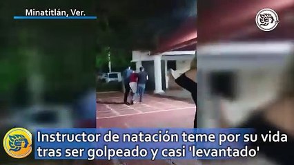 Instructor de natación teme por su vida tras ser golpeado y casi 'levantado' en Minatitlán