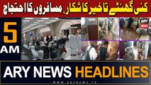 ARY News 5 AM Headlines 21st March 2024 | Kayi ghantay takheer ka shikaar, musafiron ka ehtijaj