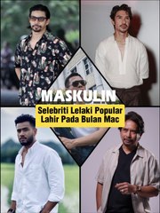 Selebriti Lelaki Popular Lahir Pada Bulan Mac