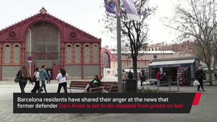 Barcelona residents express anger after Dani Alves bail release