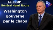 Zoom - Général Henri Roure : Les États-Unis ont ravagé l’Occident