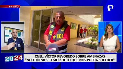 Coronel Víctor Revoredo no teme amenazas de muerte: "Johnson Smith Cruz Torres te vamos a capturar"