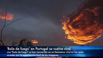 #Viral 'Bola de fuego' en Portugal