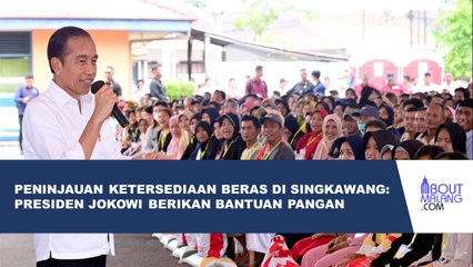 TINJAU KETERSEDIAAN BERAS, JOKOWI SERAHKAN BANTUAN PANGAN DI SINGKAWANG