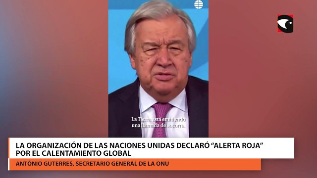 La Organización de las Naciones Unidas declaró “alerta roja” por el calentamiento global