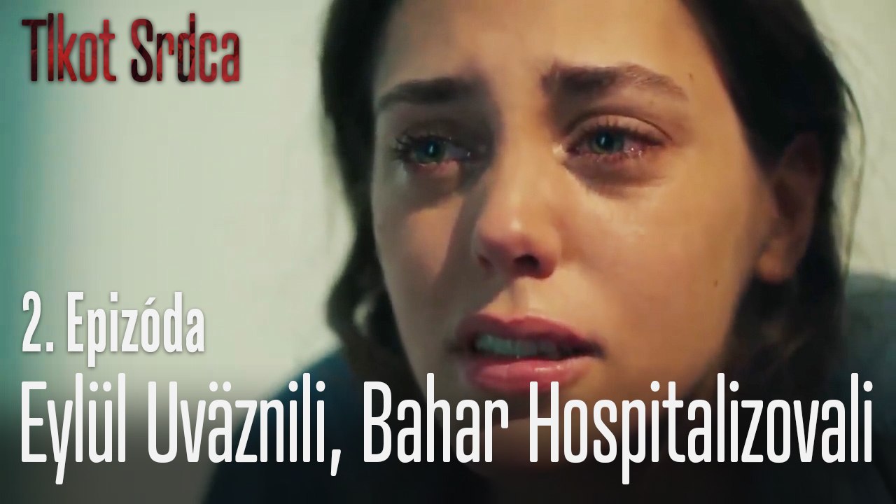 Eylül uväznili, Bahar hospitalizovali - 2. Epizóda