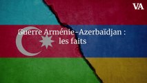 Guerre Arménie-Azerbaïdjan : les faits