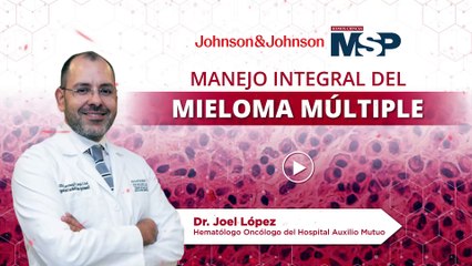 Manejo integral del Mieloma Múltiple - #ExclusivoMSP