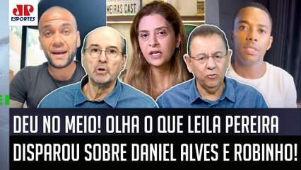 DETONOU FORTE! Leila Pereira DISPARA sobre Robinho e Daniel Alves e PROVOCA DEBATE!