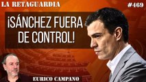 La Retaguardia #469: ¡Sánchez fuera de control! ¡El anuncio de la citación a Begoña le ha destrozado!